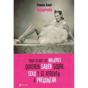 Todo lo que las mujeres quieren saber sobre sexo y se atreven a preguntar