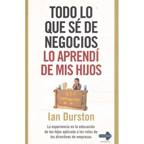 Todo lo que sé de negocios lo aprendí de mis hijos