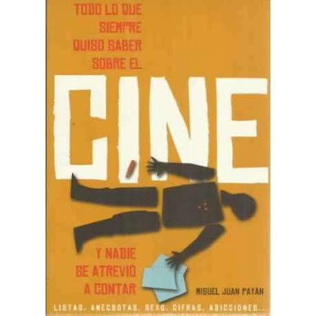 Todo lo que siempre quiso saber sobre el cine y nadie se atrevió a contar