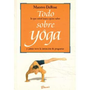 Todo lo que usted nunca quiso saber sobre yoga y jamás tuvo la intención de preguntar