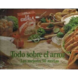 Todo sobre el arroz. Las mejores 50 recetas