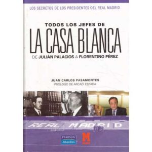 Todos los jefes de la casa blanca. De Julián Palacios a Florentino Pérez