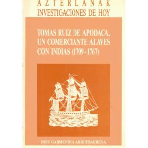 Tomás Ruiz de Apodaca, un comerciante alavés con Indias 1709-1767