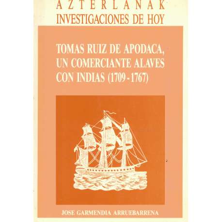Tomás Ruiz de Apodaca, un comerciante alavés con Indias 1709-1767