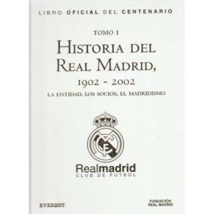 Tomo I: Historia del Real Madrid, 1902-2002. La entidad, los socios, el madridismo