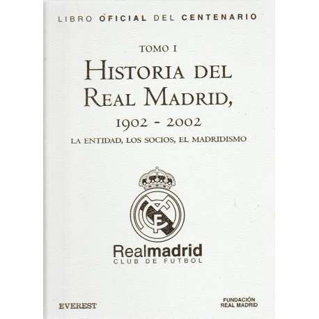 Tomo I: Historia del Real Madrid, 1902-2002. La entidad, los socios, el madridismo