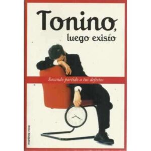 TONINO, LUEGO EXISTO