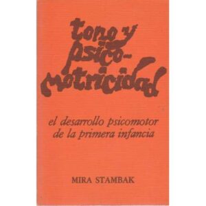 Tono y psicomotricidad. El desarrollo psicomotor de la primera infancia