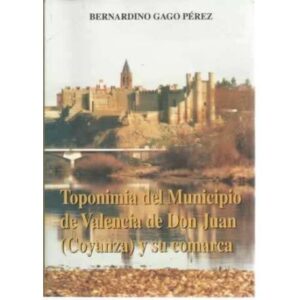 Toponimia del Municipio de Valencia de Don Juan (Coyanza) y su comarca