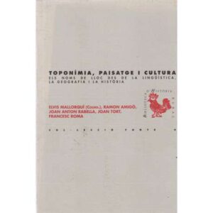 Toponímia, paisatge i cultura. Els noms de lloc des de la lingüística, la geografia i la història