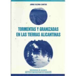 TORMENTAS Y GRANIZADAS EN LAS TIERRAS ALICANTINAS