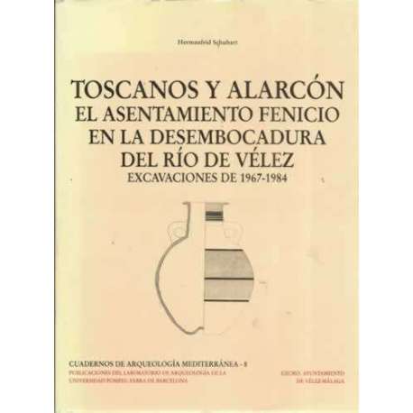 Toscanos y alarcón. El asentamiento fenicio en la desembocadura del río Vélez. Excavaciones de 1967-1984