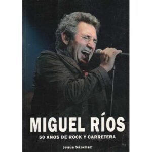Miguel Ríos. 50 años de rock y carretera