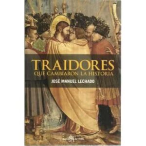 TRAIDORES QUE CAMBIARON LA HISTORIA