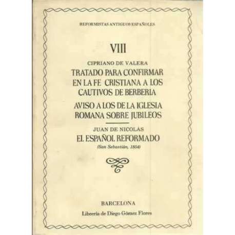 Tratado para confirmar en la fe cristiana a los cautivos de Berberia / Aviso a los de la iglesia romana sobre jubileos
