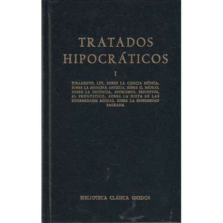 Tratados hipocráticos I. Juramento, ley, sobre la ciencia médica, sobre la medicina....