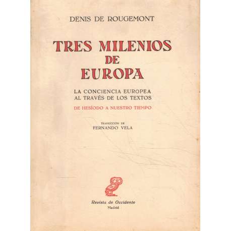 Tres milenios de Europa. La conciencia europea a través de los textos. De Hesíodo a nuestro tiempo