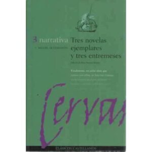 TRES NOVELAS EJEMPLARES Y TRES ENTREMESES