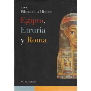 Tres pilares en la historia: Egipto, Etruria y Roma