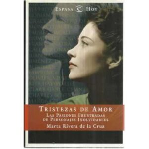 Tristezas de amor. Las pasiones frustadas de personajes inolvidables