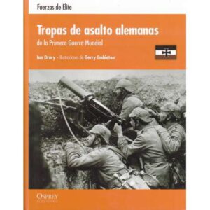 Tropas de asalto alemanas de la Primera Guerra Mundial. Fuerzas de Élite