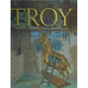 Troy. The myth and reality behind de epic legend