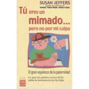 Tú eres un mimado... pero no por mi culpa
