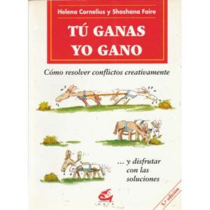 Tú ganas. Yo gano. Cómo resolver conflictos creativamente...