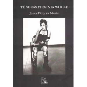 Tú serás Virginia Woolf