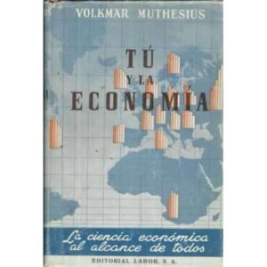 Tú y la economía. La ciencia económica al alcance de todos