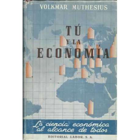 Tú y la economía. La ciencia económica al alcance de todos