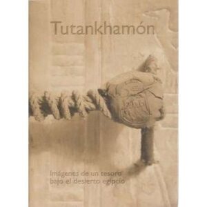 Tutankhamón. Imágenes de un tesoro bajo el desierto egipcio