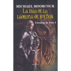 Ucronías de Elric I. La hija de la ladrona de sueños