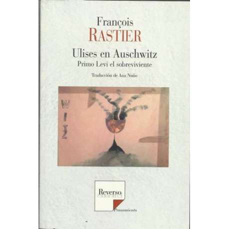 Ulises en Auschwitz. Primo Levi el sobreviviente