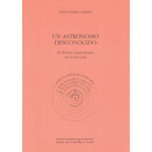 Un astrónomo desconocido. El debate copernicano en El Escorial