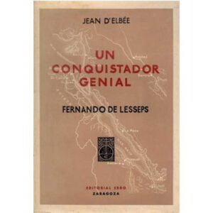 Un conquistador genial. Fernando de Lesseps