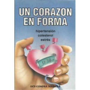 Un corazón en forma. Hipertensión, colesterol, estrés