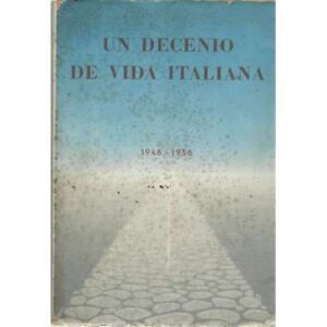 Un decenio de vida italiana. 1946-1956