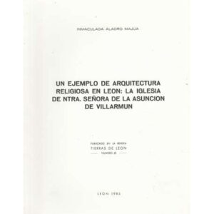 Un ejemplo de arquitectura religiosa en León: La iglesia de Ntra. Se´ñora de la Asunción de Villarmun