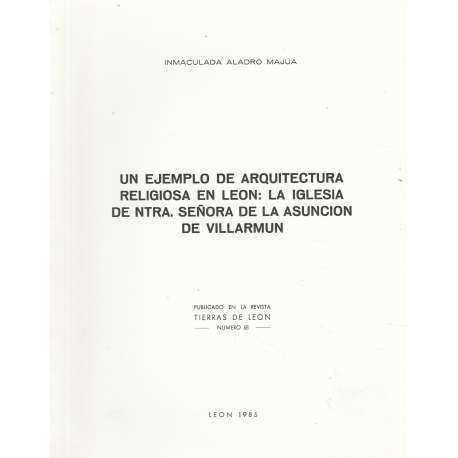 Un ejemplo de arquitectura religiosa en León: La iglesia de Ntra. Se´ñora de la Asunción de Villarmun
