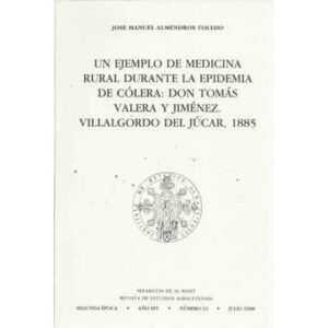 Un ejemplo de medicina rural durante la epidemia de cólera: Don Tomás Valera y Jiménez. Villalgordo del Júcar, 1885