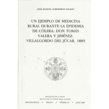 Un ejemplo de medicina rural durante la epidemia de cólera: Don Tomás Valera y Jiménez. Villalgordo del Júcar, 1885