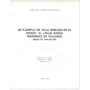 Un ejemplo de vieja noblez en el Bierzo: el linaje García Rodríguez de Valcarce (Siglos XII- finales del XV)