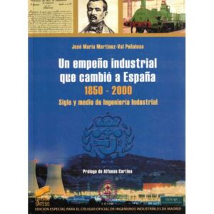 Un empeño industrial que cambió a España. 1850-2000