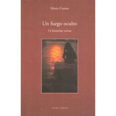 Un fuego oculto. 14 historias cortas