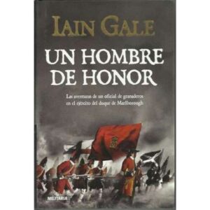 Un hombre de honor. Las aventuras de un oficial de granaderos en el ejército del duque de Marlborough