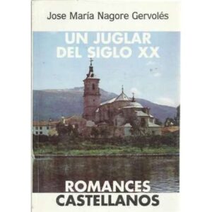 Un juglar del siglo XX. Romances Castellanos