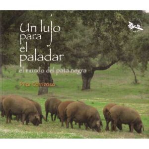 Un lujo para el paladar. El mundo de la pata negra