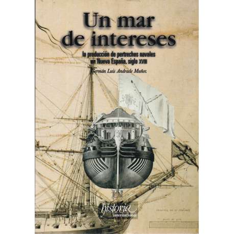 Un mar de intereses. La producción de pertrechos navales en Nueva España,...