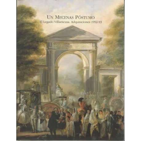 Un mecenas póstumo. El legado Villaescusa. Adquisiciones 1992-93